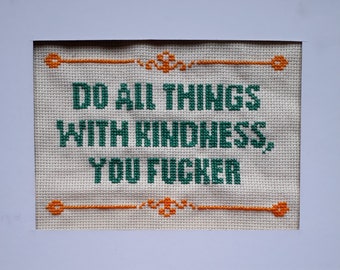Do All Things With Kindness You F***ker - Cross Stitch Pattern - Instant Download - Mature