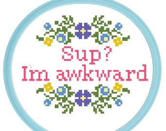 Sup? I'm Awkward - Cross Stitch Pattern - Instant Download