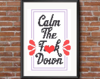 Calm The F*ck Down - Cross Stitch Pattern - Instant Download - Mature