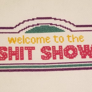 Welcome to the sh*t show - Cross Stitch Pattern - Instant Download