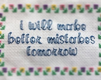 I Will Make Better Mistakes Tomorrow Cross Stitch Pattern Instant Download