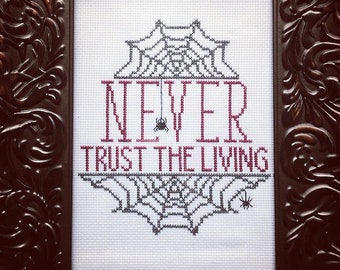 Never Trust The Living - Cross Stitch Pattern - Instant Download