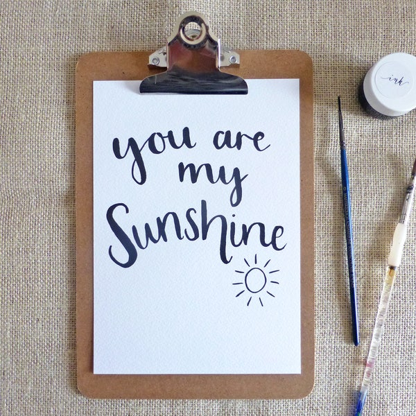 You are my sunshine - brush lettering - A5 print - monochrome