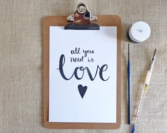 All You Need is Love - brush lettering - A5 print - monochrome