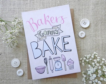 Bakers Gonna Bake- hand drawn greeting card - blank inside
