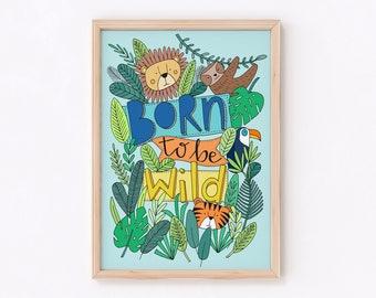 Born to be Wild - A4 print - hand drawn - Jungle theme