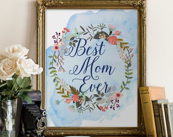 Mother's Day Print, Best Mom Ever Print, wall art quotes, quotes poster, poster quote, quote print, quote art, Typography, Quote, "Print"