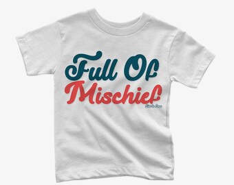 Full of Mischief Shirt - Retro Toddler Shirt - Kid Shirt -  Shirt - Boys Shirt - Girls Shirt -  Funny Shirt - Toddler Shirt - Retro -