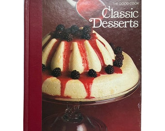 Vintage 1980 Cookbook Classic Desserts Techniques and Recipes The Good Cook Series by Time Life Books