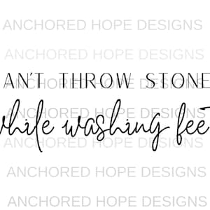 Can&#39;t Throw Stones While Washing Feet PNG Christian Inspired - Sublimation Design Download - Digital Design - Sublimation
