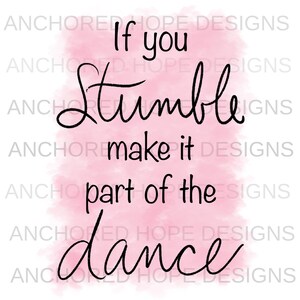 If You Stumble Make It Part Of The Dance Pink Hand drawn PNG - Sublimation Design Download - Digital Design
