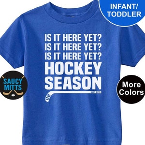 Hockey Season Is It Here Yet? Toddler or Infant Funny Hockey Shirt