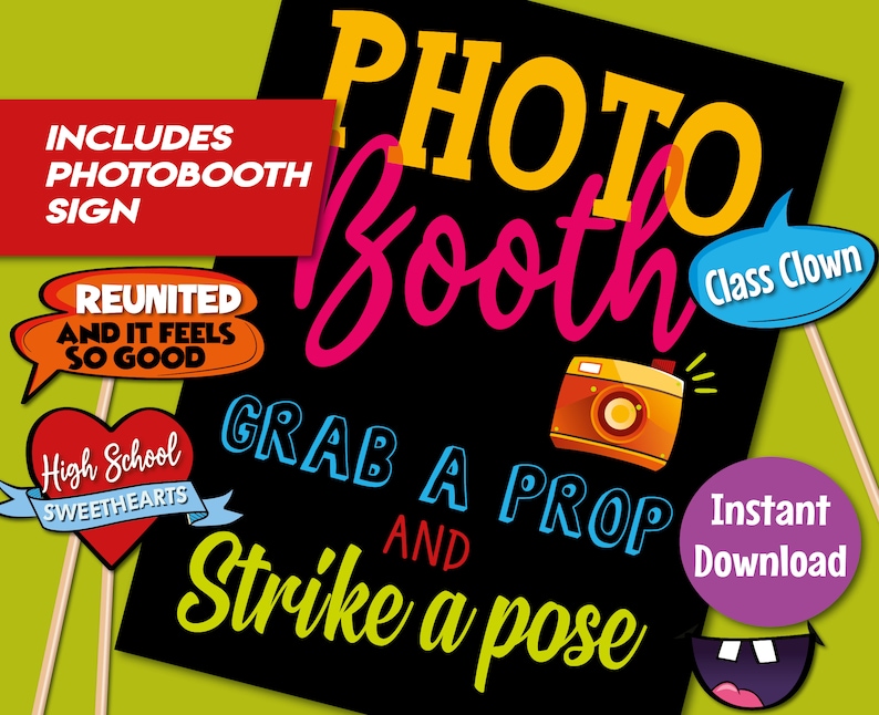 May include: A black sign with the text "PHOTO Booth" in yellow, pink, and blue lettering. The sign also includes the text "Grab a prop and strike a pose" in green and blue lettering. There are several colorful props in the image, including a speech bubble with the text "Reunited and it feels so good", a heart with the text "High School Sweethearts", a speech bubble with the text "Class Clown", and a purple speech bubble with the text "Instant Download".