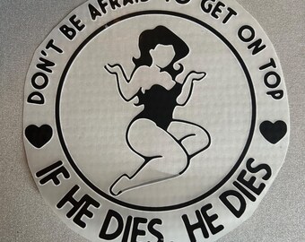 9” Don’t Be Afraid to get on top… | Iron On HTV decals | DIY | Sexy | Curvey Women