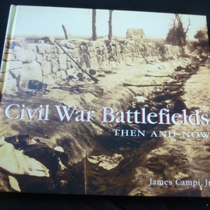 Civil War Battlefields Then & Now by James Campi Jr. Battlefield Tour; Civil War Photos; American History;