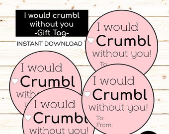 I would Crumbl without you printable neighbor gift friend teacher school team gift idea Instant Download