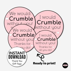 INSTANT DOWNLOAD I would Crumbl without you cookie We would Crumbl gift idea neighbor friend coworkers school team sports