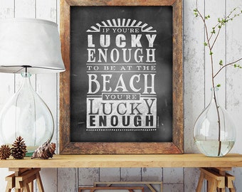 Beach House Poster | 18x24" If you're lucky enough to be at the beach you're lucky enough | Vintage Chalkboard Rustic Cottage Chic Style