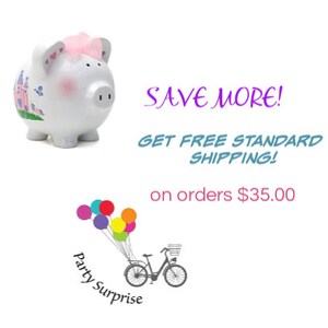 May include: A white ceramic piggy bank with a pink bow and castle design. The text "SAVE MORE! GET FREE STANDARD SHIPPING!" is displayed in purple and blue. A bicycle with balloons and the words "Party Surprise" are also shown.
