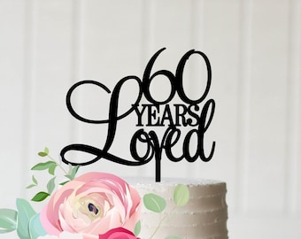 60th Birthday Cake Topper for 60th Birthday Party Decor, 60 Years Loved Cake Topper 60th Anniversary Cake Topper 60th Party Decor