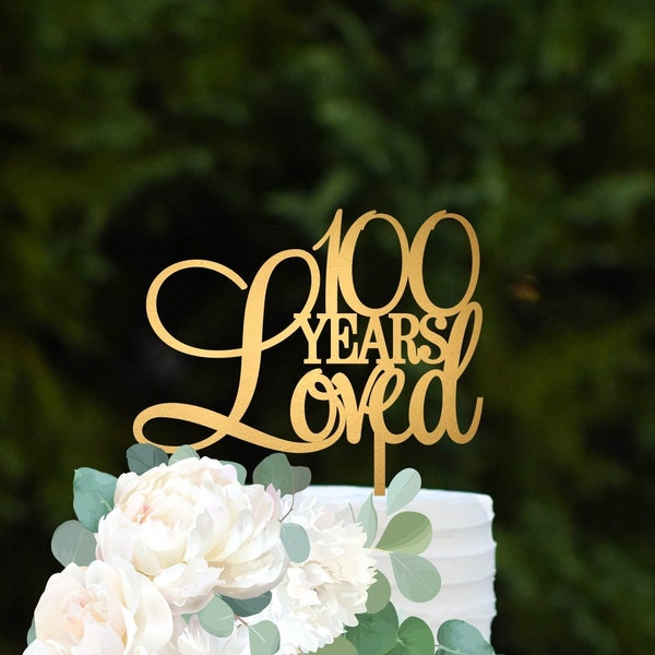 100th Birthday Decorations, 100 Years Loved Cake Topper, Birthday Decor, Happy Birthday Sign