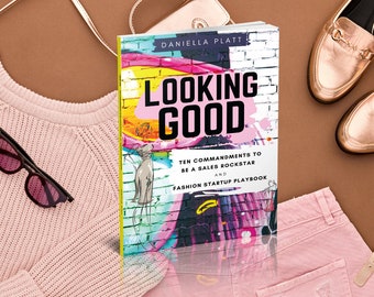 Looking Good: Be A Sales Rockstar & Fashion Startup Playbook with snackable tips for creators to pitch + sell like crazy!  #1 Best-Seller!