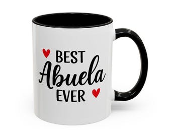 Best Abuela Ever Mug , 11oz Coffee Cup Gift for Spanish Grandmother , Dishwasher Safe , Available in Black, Red, or Pink Accent Colors