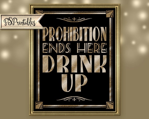 PROHIBITION ENDS Here PRINTABLE Party Sign, Bar Sign, Wedding Sign, Wedding  Decor, 1920's Theme Party Sign, Black Gold Wedding Decorations 