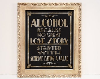 1920s Theme Bar Sign | PRINTABLE Wedding Sign, Alcohol, because No Great Love Story Started with a Salad, Black Gold Wedding, Roaring 20s