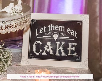 Let them eat Cake sign for your cake table - Printable sign - wedding decoration - chalkboard style - 5x7, 8x10, 11x14