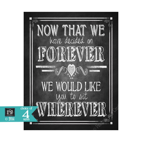 Printable Wedding Poster Now that we have decided on forever, sit wherever  Seating Chalkboard sign -  Rustic Collection - Wedding Signage