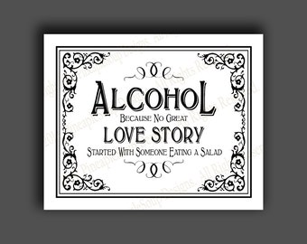 Printable Alcohol because no great Love Story started with a salad Bar Sign - instant download file - DIY - Black Tie Collection