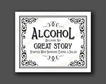 Printable Alcohol because no Great Story started with a salad Bar Sign - instant download file - DIY - Black Tie Collection