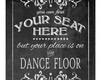 Find Your Seat Here, but Your Place is on the Dance Floor-wedding sign - FOUR sizes - instant download file - Victoria Chalkboard Collection