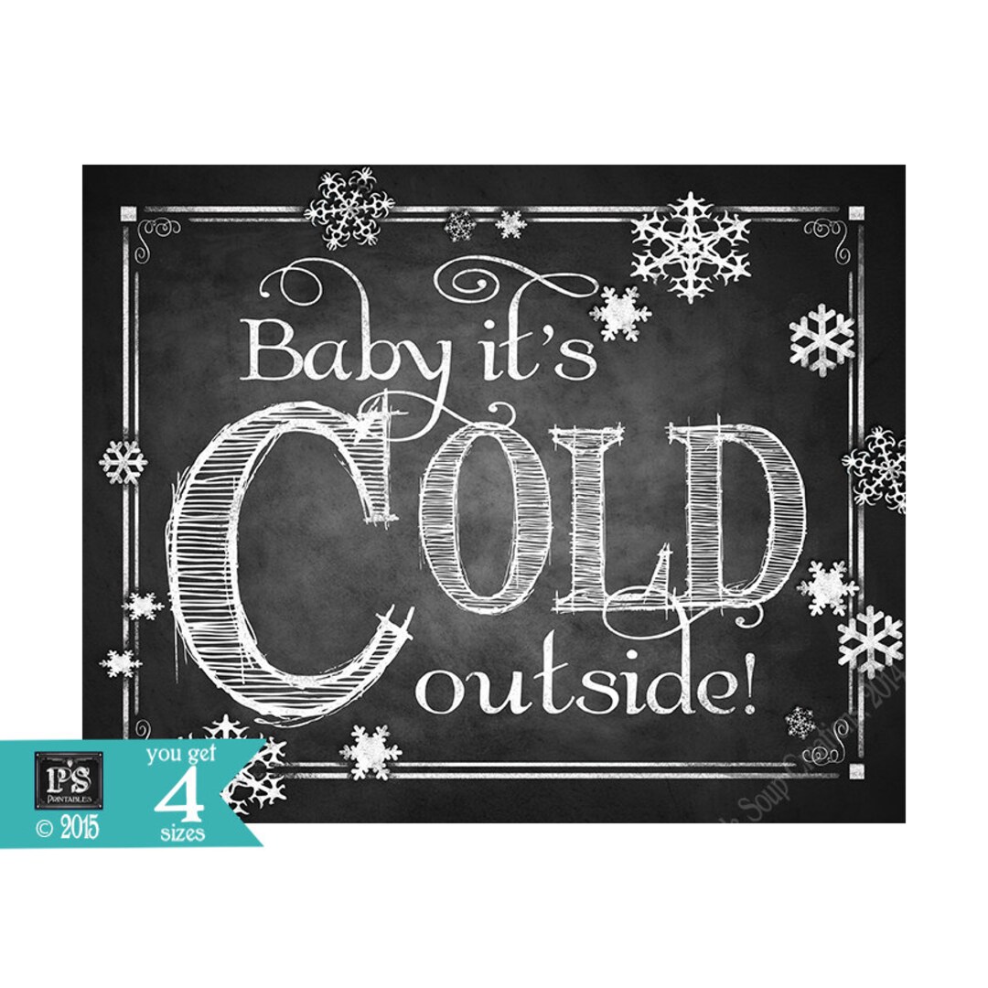 Baby Its Cold Outside Printable Sign in Chalkboard Design Instant ...