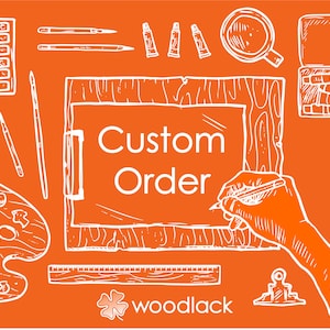 May include: A hand draws on a wooden clipboard with the words "Custom Order" written on it. The image is surrounded by various art supplies, including paintbrushes, paint palettes, pencils, and watercolor paints. The image also includes a clover logo with the text "woodlack".