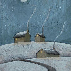 May include: A textured painting depicting three small brown houses with snow-covered roofs on a snowy hill under a dark blue night sky. A full moon shines above, and thin wisps of smoke rise from each chimney. A dark path winds through the snow.