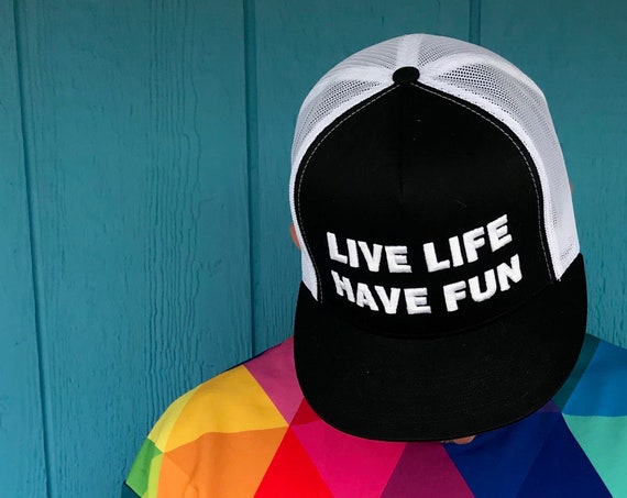 Live Life Have Fun Trucker Cap - Live Your Life Quotes - Caps with Slogans