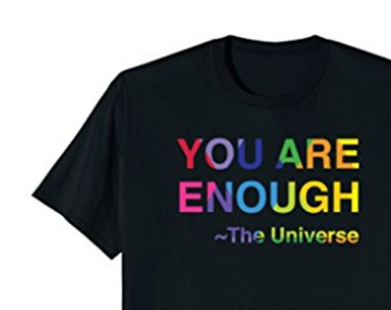 You are Enough Tshirt Rainbow Tees Universe Apparel Love Gifts