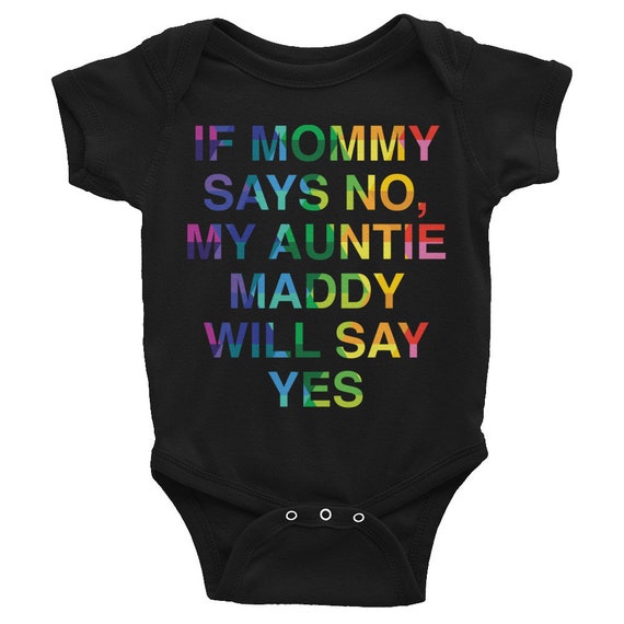 CUSTOM Infant Bodysuit If Mommy Says No, My Auntie Will Say Yes Colorful Snapsuit Cute Funny One-piece Gifts for Baby Shower Gifts
