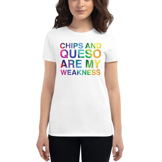 Chips and Queso are My Weakness Women's short sleeve t-shirt