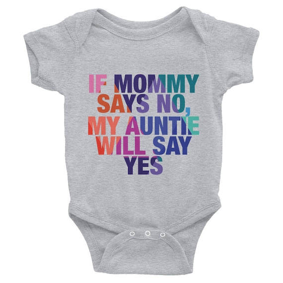 Infant Bodysuit If Mommy Says No, My Auntie Will Say Yes Colorful One-piece Cute Snapsuit Funny Gifts for Baby Shower Gifts