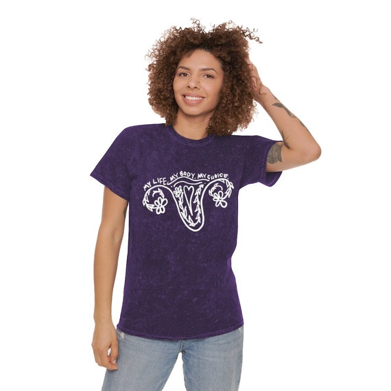 Unisex Mineral Wash T-Shirt - My Life My Body My Choice - Uterus Tshirt with Flowers - It's My Body - Human Rights