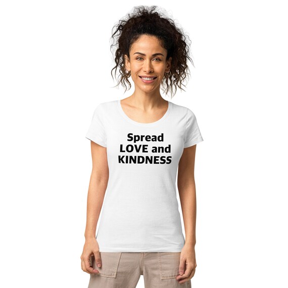 Women’s basic organic t-shirt - Spread Love and Kindness Saying - Positive Words
