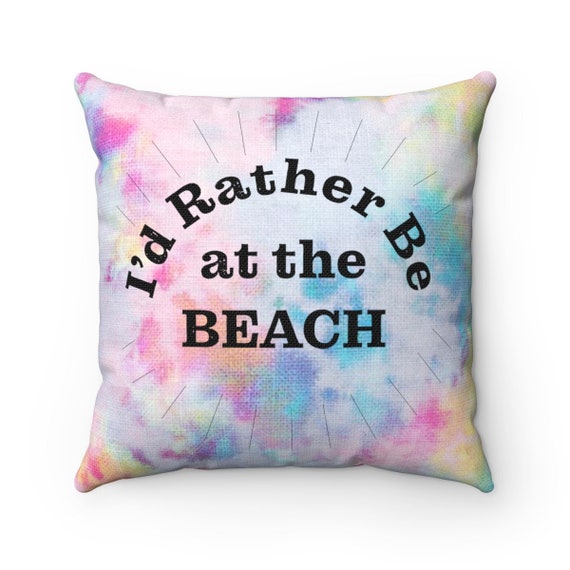 The Beach Collection: I'd Rather Be At The Beach Spun Polyester Square Pillow