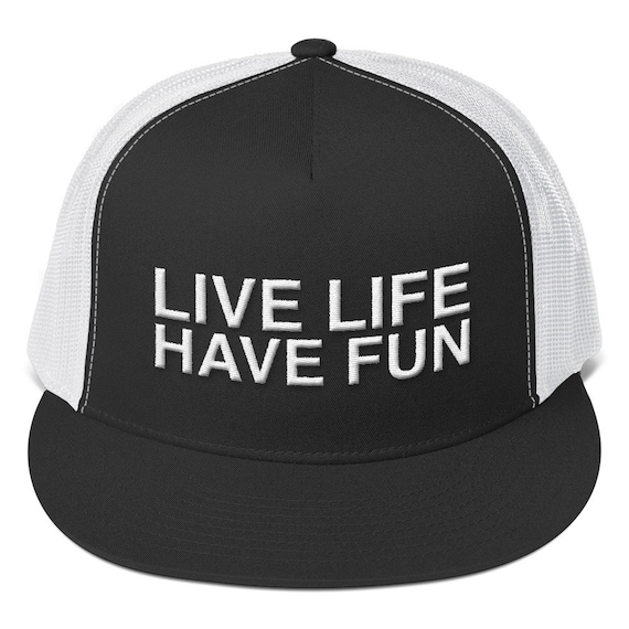 Trucker Cap Inspirational Cap Cool Gift Baseball Cap Live Life Have Fun You Make It What It Is Custom Cap Hat