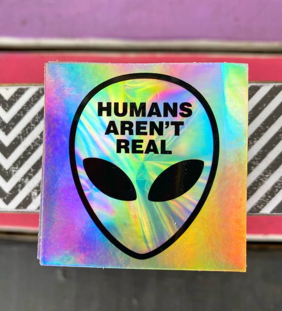 Special Edition: Super Galactic Alien Holographic Sticker - Glow Decal - Humans Aren't Real Sticker