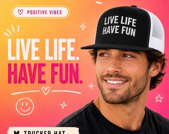 Live Life Have Fun Trucker Hat | Retro Motivational Snapback Cap | Embroidered Positive Quote Hat | Unisex Gift for Him or Her