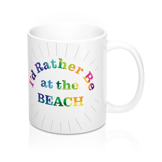 The Beach Collection: I'd Rather Be at The Beach Mug 11oz