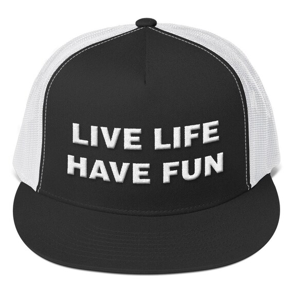 Live Life Have Fun Trucker Cap